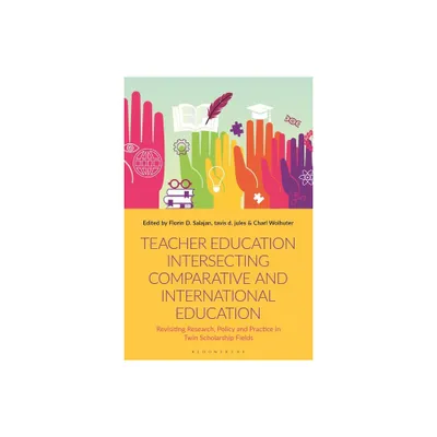 Teacher Education Intersecting Comparative and International Education - by Florin D Salajan & Tavis D Jules & Charl Wolhuter (Hardcover)