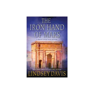 The Iron Hand of Mars - (Marcus Didius Falco Mysteries) by Lindsey Davis (Paperback)