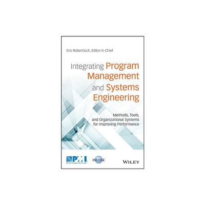 Integrating Program Management and Systems Engineering - (Hardcover)