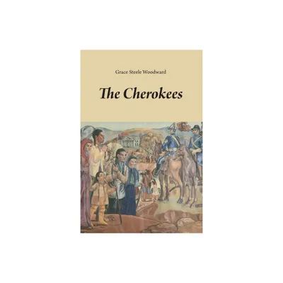 The Cherokees, Volume 65 - (Civilization of the American Indian) by Grace Steele Woodward (Paperback)