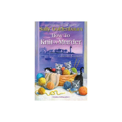 How to Knit a Murder - (Seaside Knitters Society) by Sally Goldenbaum (Paperback)