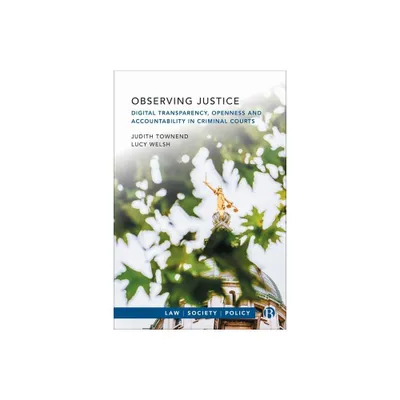 Observing Justice - (Law, Society, Policy) Abridged by Judith Townend & Lucy Welsh (Hardcover)