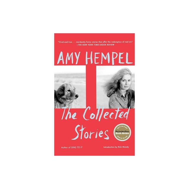 The Collected Stories of Amy Hempel - (Paperback)