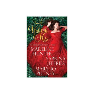 A Yuletide Kiss - by Madeline Hunter & Sabrina Jeffries & Mary Jo Putney (Paperback)