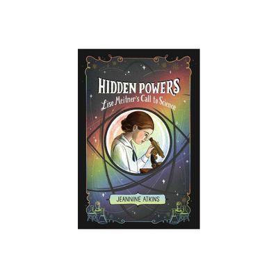 Hidden Powers - by Jeannine Atkins (Hardcover)