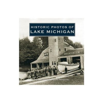 Historic Photos of Lake Michigan - (Hardcover)