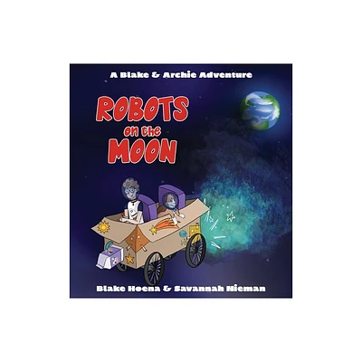 Robots on the Moon - (A Blake & Archie Adventure) by Blake A Hoena (Hardcover)