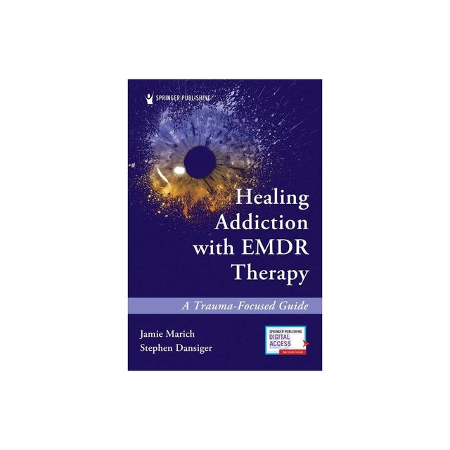 Healing Addiction with EMDR Therapy - by Jamie Marich & Stephen Dansiger (Paperback)