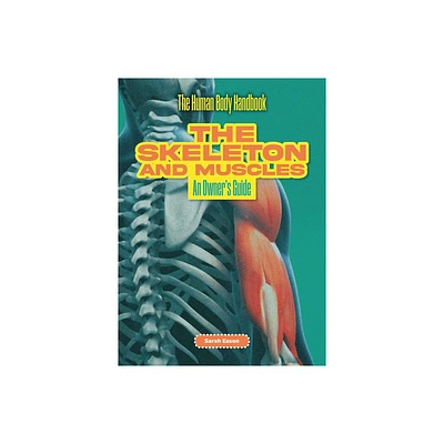 The Skeleton and Muscles - (The Human Body Handbook) by Sarah Eason (Paperback)