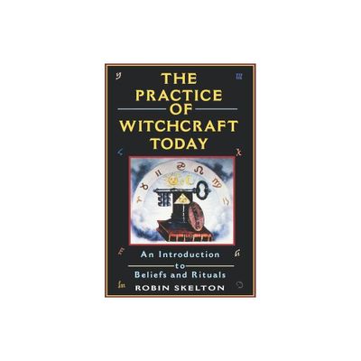 The Practice Of Witchcraft Today - (Citadel Library of Mystic Arts) by Robin Skelton (Paperback)