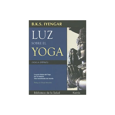 Luz Sobre El Yoga - by B K S Iyengar (Paperback)