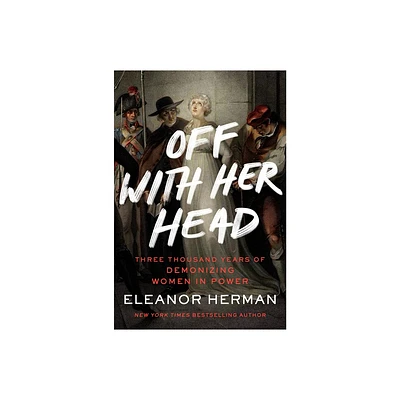 Off with Her Head - by Eleanor Herman (Paperback)