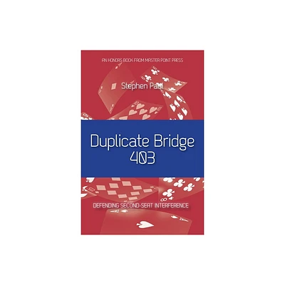 Duplicate Bridge 403 - by Stephen Paul (Paperback)