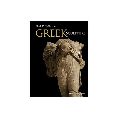 Greek Sculpture - by Mark D Fullerton (Hardcover)