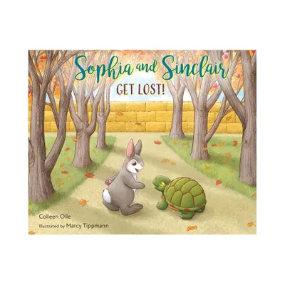 Sophia and Sinclair Get Lost! - by Colleen Olle (Hardcover)