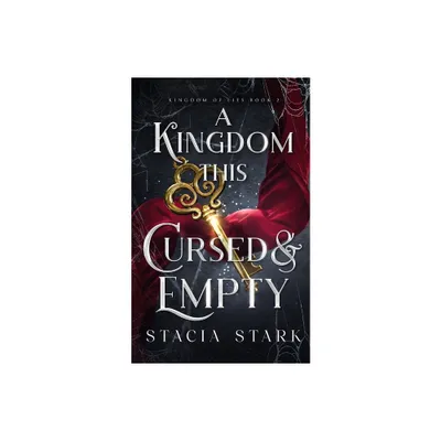 A Kingdom This Cursed and Empty - (Kingdom of Lies) by Stacia Stark (Paperback)