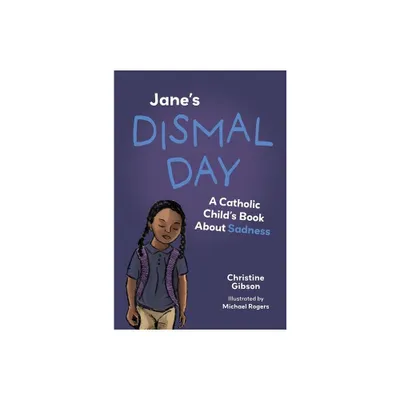 Janes Dismal Day - (A Catholic Childs Emotions) by Christine Gibson (Paperback)