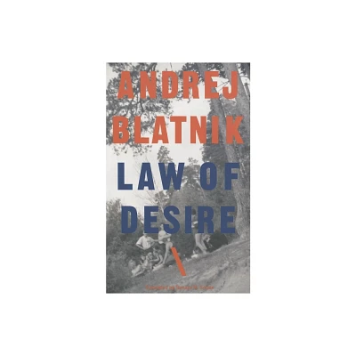 Law of Desire - (Slovenian Literature) by Andre Blatnik (Paperback)