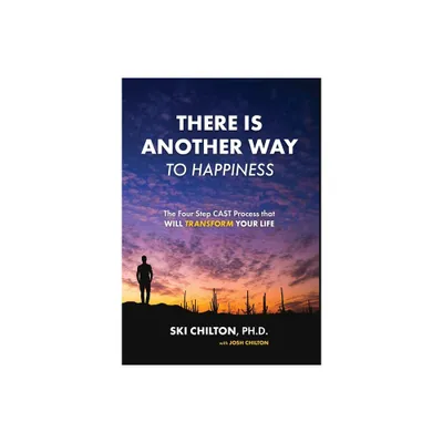 There is Another Way to Happiness - by Ski Chilton & Josh Chilton (Hardcover)