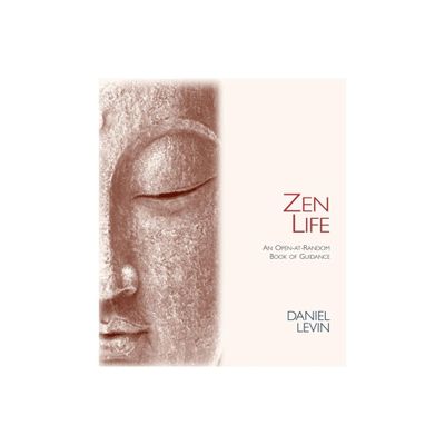 Zen Life - by Daniel Levin (Paperback)