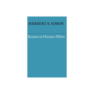 Reason in Human Affairs - by Herbert A Simon (Paperback)