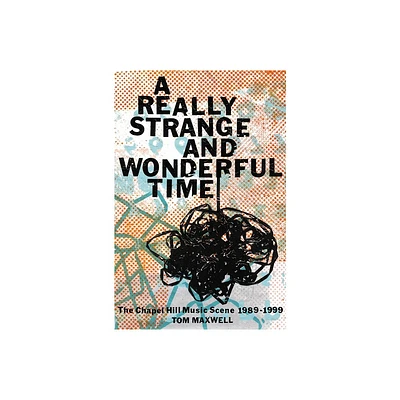 A Really Strange and Wonderful Time - by Tom Maxwell (Hardcover)