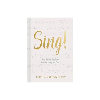 Sing! - by Keith Getty & Kristyn Getty (Hardcover)