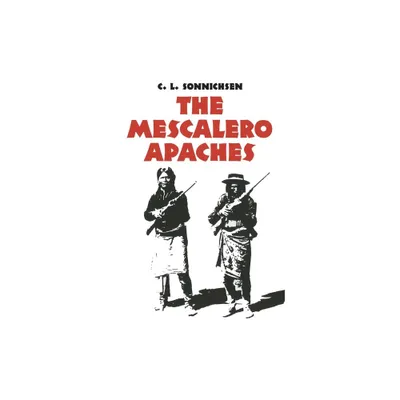 The Mescalero Apaches, Volume 51 - (Civilization of the American Indian) 2nd Edition by C L Sonnichsen (Paperback)