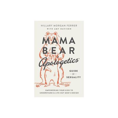 Mama Bear Apologetics Guide to Sexuality - by Hillary Morgan Ferrer (Paperback)