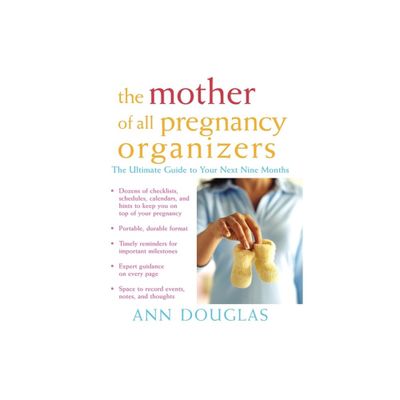 The Mother of All Pregnancy Organizers - by Ann Douglas (Paperback)