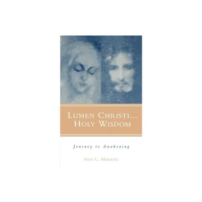 Lumen Christi...Holy Wisdom - by Nan C Merrill (Paperback)