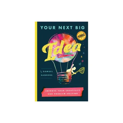 Your Next Big Idea - by Samuel Sanders (Paperback)