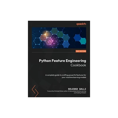 Python Feature Engineering Cookbook - Third Edition - 3rd Edition by Soledad Galli (Paperback)