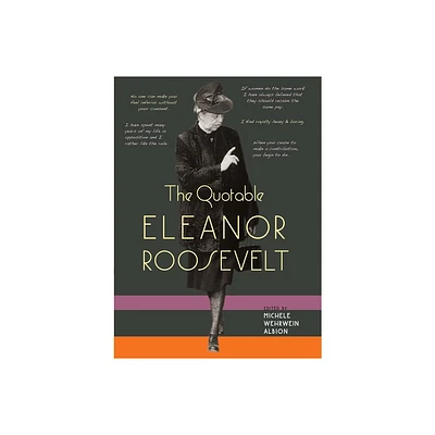 The Quotable Eleanor Roosevelt - by Michele Wehrwein Albion (Paperback)