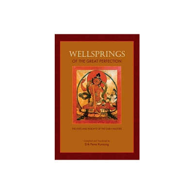 Wellsprings of the Great Perfection - by Erik Pema Kunsang (Paperback)