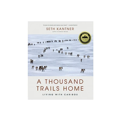 A Thousand Trails Home - by Seth Kantner (Hardcover)