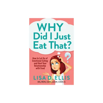 Why Did I Just Eat That? - by Lisa D Ellis (Paperback)