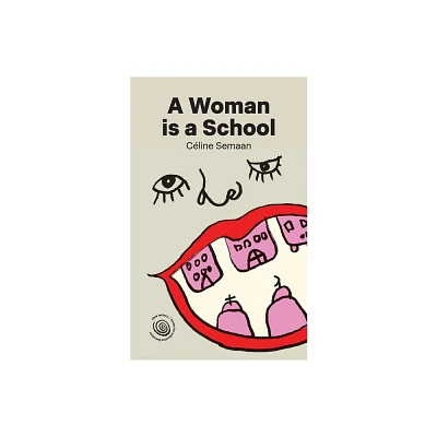 A Woman is a School - (Books for Collective Liberation) by Celine Semaan (Paperback)