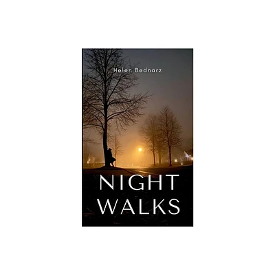 Night Walks - by Helen Bednarz (Paperback)