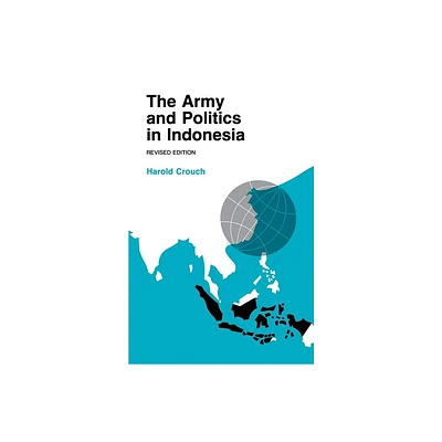 Army and Politics in Indonesia - (Anthropology of Contemporary Issues (Paperback)) by Harold a Crouch (Paperback)