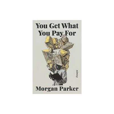 You Get What You Pay for - by Morgan Parker (Hardcover)