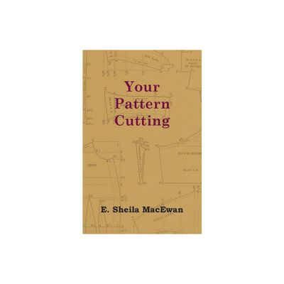 Your Pattern Cutting - by E Sheila MacEwan (Paperback)