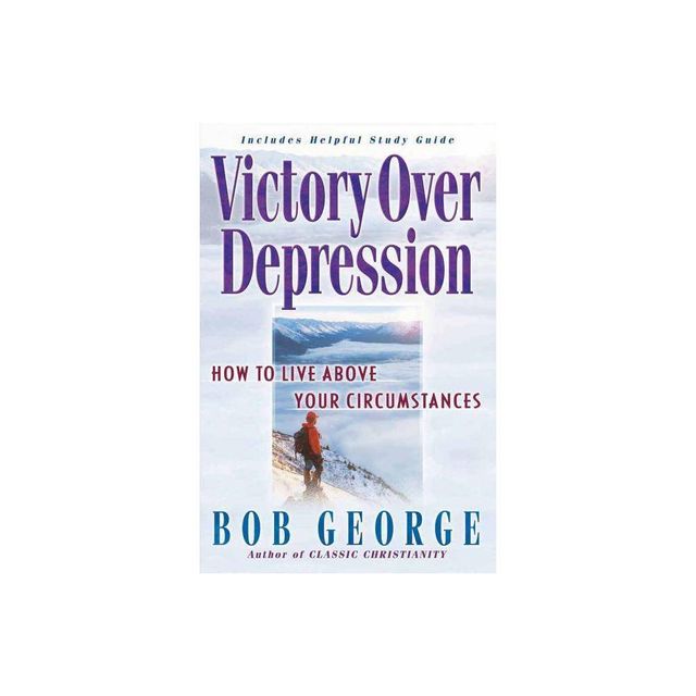 Victory Over Depression - by Bob George (Paperback)