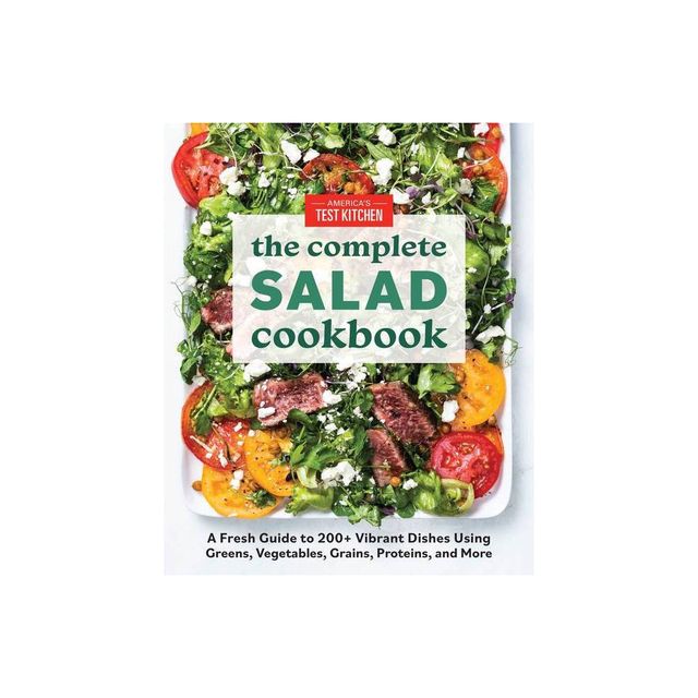 The Complete Salad Cookbook - (The Complete Atk Cookbook) by Americas Test Kitchen (Paperback)