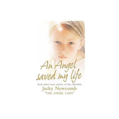 An Angel Saved My Life - by Jacky Newcomb (Paperback)