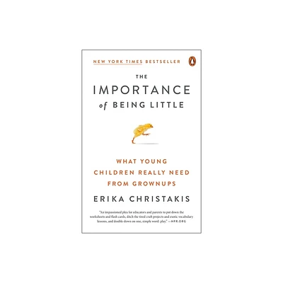 The Importance of Being Little - by Erika Christakis (Paperback)