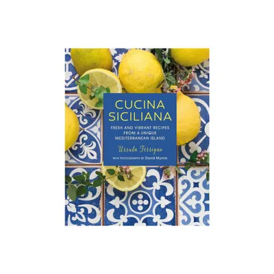 Cucina Siciliana - (Ursula Ferrignos Cookbooks) by Ursula Ferrigno (Hardcover)