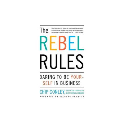 The Rebel Rules - by Chip Conley (Paperback)