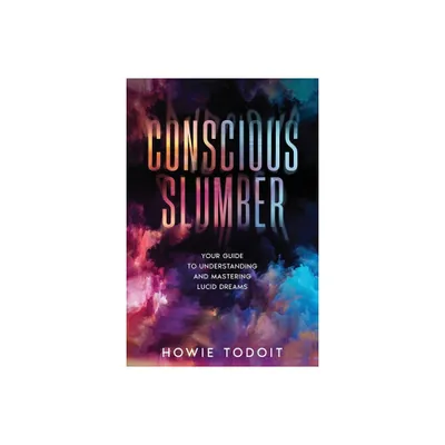 Conscious Slumber - by Howie Todoit (Paperback)