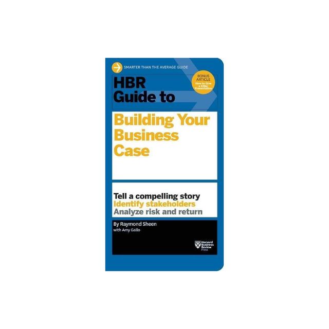 HBR Guide to Building Your Business Case - by Raymond Sheen (Paperback)